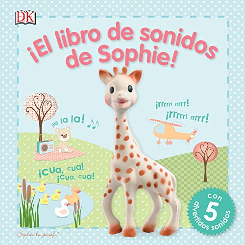 ¡El libro de sonidos de Sophie!: Sophie la girafe