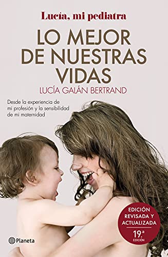 Lo mejor de nuestras vidas: Desde la experiencia de mi profesión y la sensibilidad de mi maternidad (No Ficción)